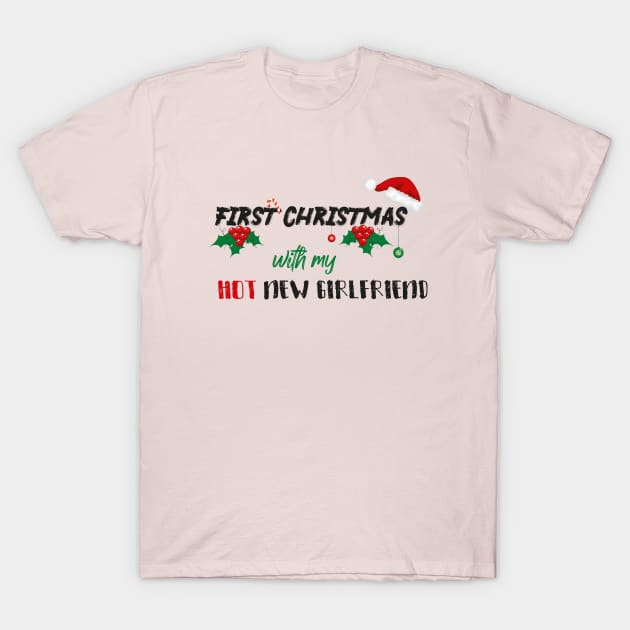 First Christmas With My Hot New Girlfriend With Santa's Hat design illustration T-Shirt by MerchSpot